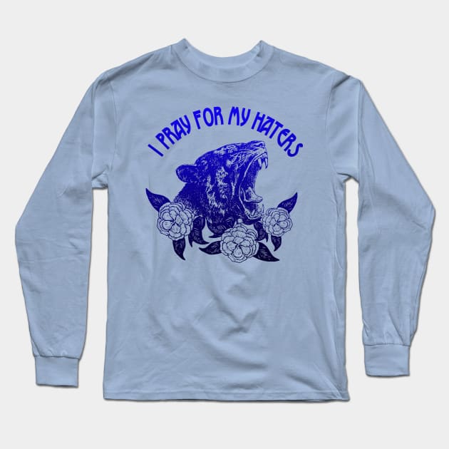 I pray for my haters Long Sleeve T-Shirt by hardcore repertoire